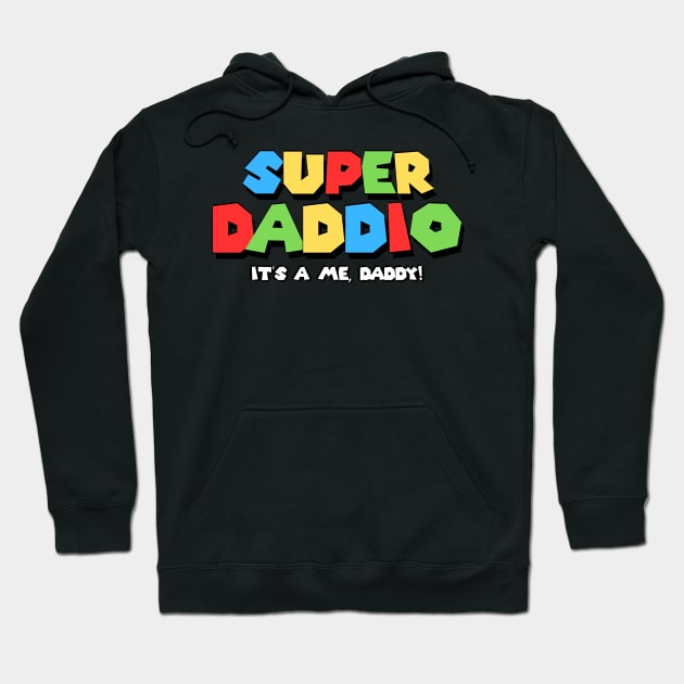 Super Daddio It's a me Daddy Funny Dad Father's Day Hoodie by ReflectionEternal